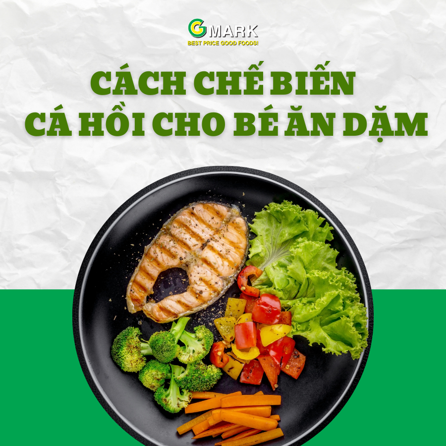 CÁCH CHẾ BIẾN CÁ HỒI CHO BÉ ĂN DẶM