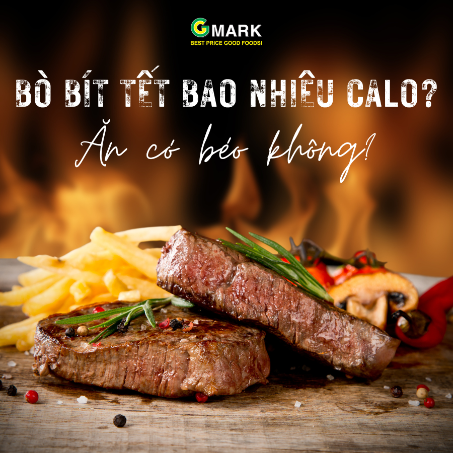 BÒ BÍT TẾT BAO NHIÊU CALO? ĂN CÓ BÉO KHÔNG?